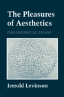 Image for The Pleasures of Aesthetics : Philosophical Essays