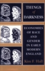 Image for Things of Darkness : Economies of Race and Gender in Early Modern England