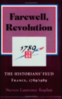Image for Farewell, Revolution : The Historians&#39; Feud, France, 1789/1989