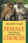 Image for Female Choices : Sexual Behavior of Female Primates