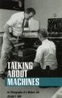 Image for Talking about Machines : An Ethnography of a Modern Job