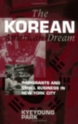 Image for The Korean American Dream : Immigrants and Small Business in New York City
