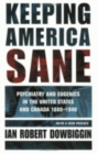 Image for Keeping America sane  : psychiatry and eugenics in the United States and Canada, 1880-1940