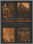 Image for The face of decline  : the Pennsylvania anthracite region in the twentieth century
