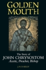 Image for Golden Mouth : The Story of John Chrysostom-Ascetic, Preacher, Bishop