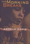 Image for The Morning Breaks : The Trial of Angela Davis