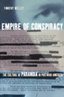 Image for Empire of conspiracy  : the culture of paranoia in postwar America