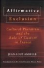 Image for Affirmative exclusion  : cultural pluralism and the rule of custom in France