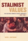 Image for Stalinist values  : the cultural norms of Soviet modernity, 1917-1941