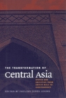 Image for The transformation of Central Asia  : states and societies from Soviet rule to independence
