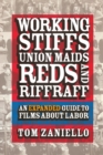 Image for Working stiffs, union maids, reds, and riffraff  : an expanded guide to films about labor