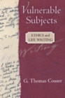 Image for Vulnerable subjects  : ethics and life writing