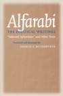 Image for Alfarabi, the political writings  : selected aphorisms and other texts