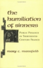 Image for The humiliation of sinners  : public penance in thirteenth-century France