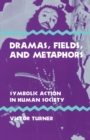 Image for Dramas, fields, and metaphors  : symbolic action in human society