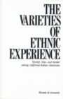 Image for The Varieties of Ethnic Experience : Kinship, Class, and Gender among California Italian-Americans