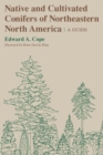 Image for Native and Cultivated Conifers of Northeastern North America : A Guide