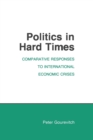 Image for Politics in Hard Times : Comparative Responses to International Economic Crises