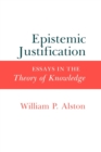 Image for Epistemic Justification : Essays in the Theory of Knowledge