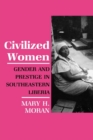 Image for Civilized Women : Gender and Prestige in Southeastern Liberia