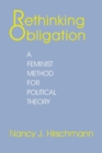 Image for Rethinking Obligation : A Feminist Method for Political Theory