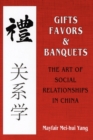 Image for Gifts, Favors, and Banquets : The Art of Social Relationships in China