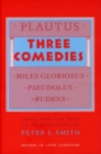 Image for Three Comedies : &quot;Miles Gloriosus,&quot; &quot;Pseudolus,&quot; &quot;Rudens&quot;