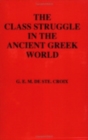 Image for The Class Struggle in the Ancient Greek World : From the Archaic Age to the Arab Conquests