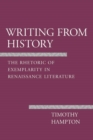 Image for Writing from history  : the rhetoric of exemplarity in Renaissance literature