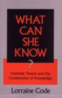 Image for What Can She Know? : Feminist Theory and the Construction of Knowledge