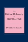 Image for The Political Philosophy of Montaigne