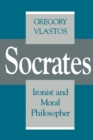 Image for Socrates, Ironist and Moral Philosopher