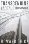 Image for Transcending capitalism  : visions of a new society in modern American thought