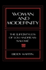 Image for Woman and Modernity : The (Life)Styles of Lou Andreas-Salome