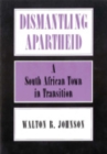 Image for Dismantling Apartheid : A South African Town in Transition