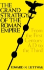 Image for The Grand Strategy of the Roman Empire