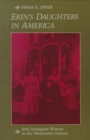 Image for Erin&#39;s daughters in America  : Irish immigrant women in the nineteenth century