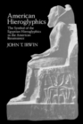 Image for American Hieroglyphics : The Symbol of the Egyptian Hieroglyphics in the American Renaissance