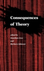 Image for Consequences of Theory : Selected Papers from the English Institute, 1987-88