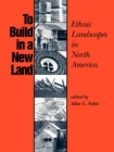 Image for To Build in a New Land : Ethnic Landscapes in North America