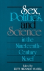 Image for Sex, Politics, and Science in the Nineteenth-Century Novel