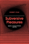 Image for Subversive Pleasures : Bakhtin, Cultural Criticism, and Film