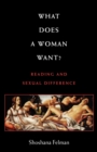 Image for What Does a Woman Want? : Reading and Sexual Difference