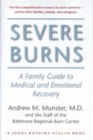 Image for Severe Burns : A Family Guide to Medical and Emotional Recovery