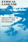 Image for Ethical Land Use : Principles of Policy and Planning