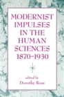 Image for Modernist Impulses in the Human Sciences, 1870-1930