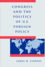Image for Congress and the Politics of U.S. Foreign Policy