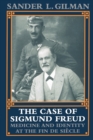 Image for The Case of Sigmund Freud : Medicine and Identity at the Fin de Siecle