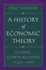 Image for A History of Economic Theory : Classic Contributions, 1720-1980
