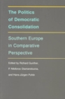 Image for The Politics of Democratic Consolidation : Southern Europe in Comparative Perspective